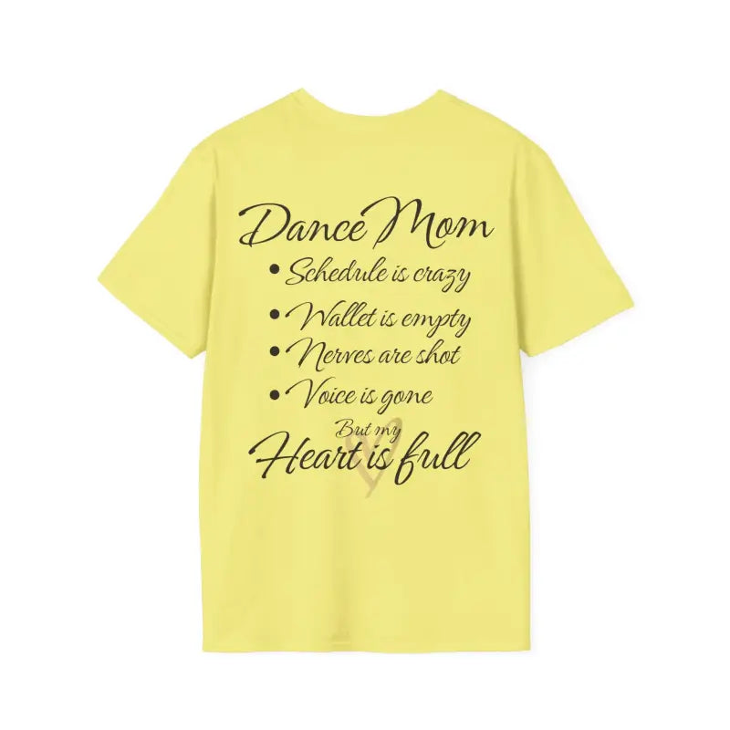 Yellow t-shirt with ’Dance Mom’ text and a heartfelt message about schedules, wallets, nerves, voice, and heart.