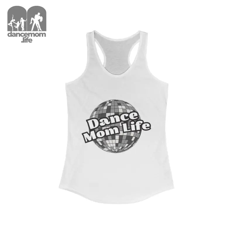 White tank top with ’Dance Mom Life’ text and a disco ball graphic.