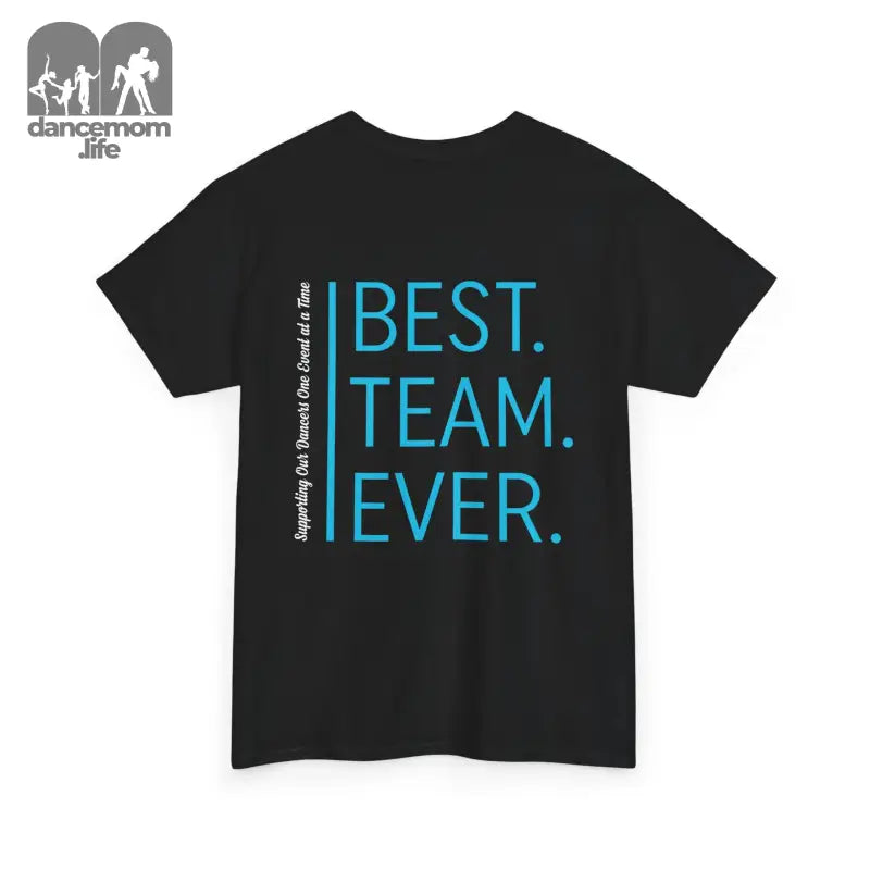 Black t-shirt with blue text reading ’BEST. TEAM. EVER.’ printed vertically on it.