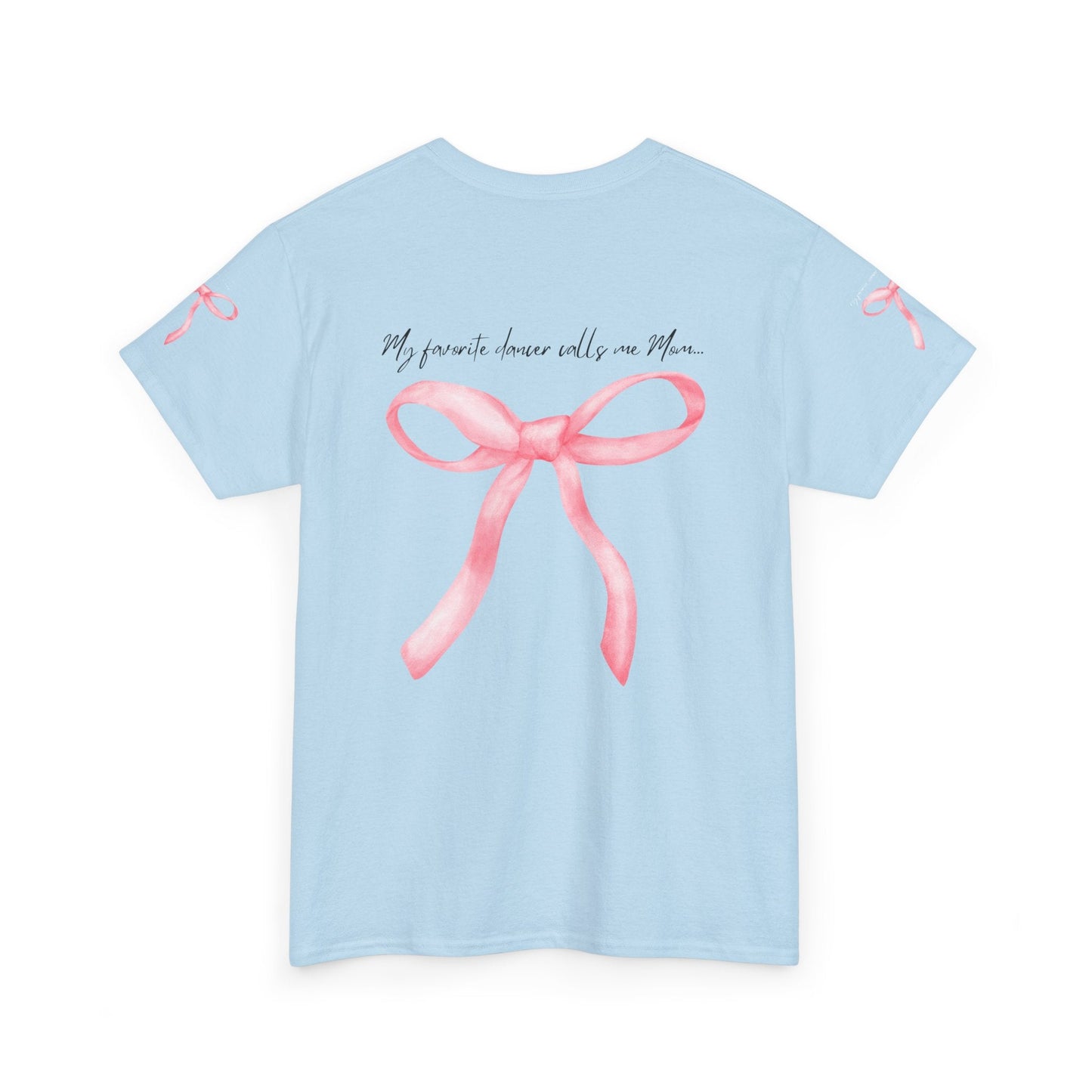 Light blue short-sleeved t-shirt featuring a watercolor-style pink ribbon bow and the phrase ’my favorite dancer calls me mom...’ printed across the back.