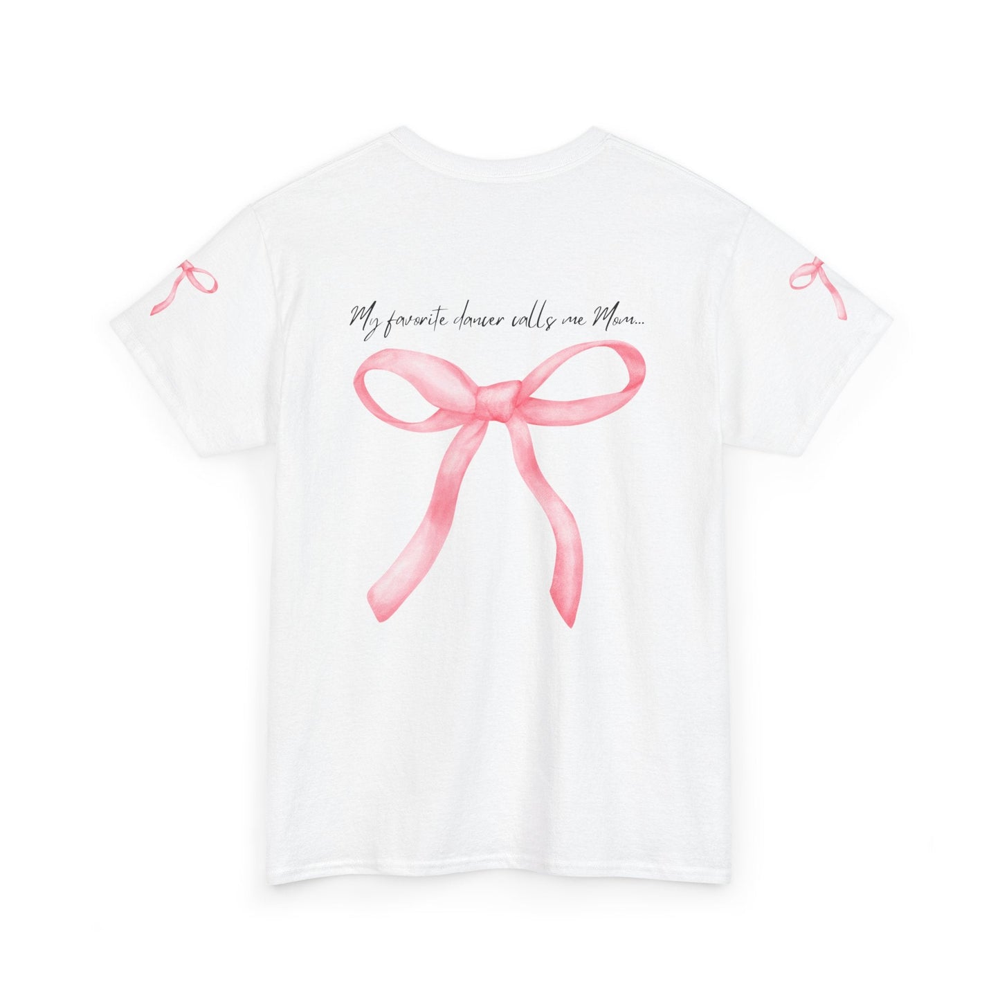 White short-sleeved t-shirt featuring a watercolor-style pink ribbon bow graphic with the text ’my favorite dancer calls me mom...’ printed above it.