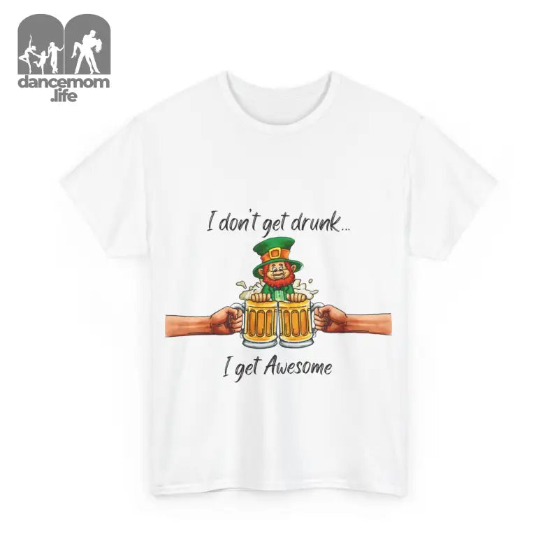 White t-shirt with a leprechaun and beer mugs design featuring the text ’I don’t get drunk, I get Awesome’