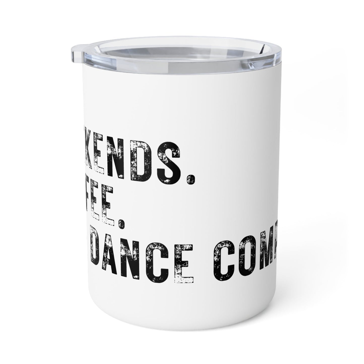 White insulated tumbler with a clear lid and black distressed text reading ’weekends.